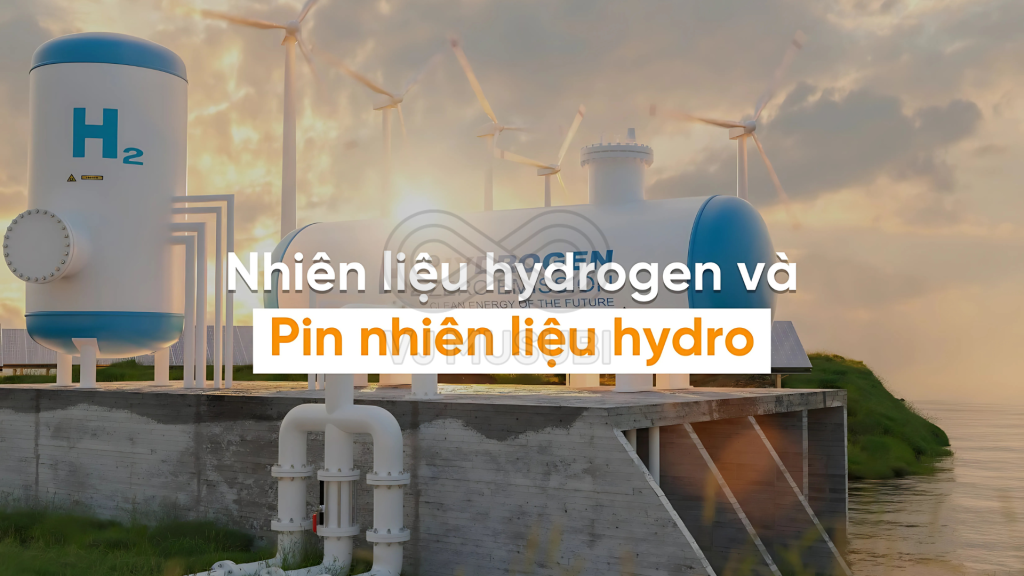 Nhiên liệu hydrogen và Pin nhiên liệu hydro Nhiên liệu hydrogen và Pin nhiên liệu hydro - Công nghệ năng lượng tương lai